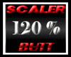 SCALER 120% BUTT