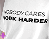 no1 care, work harder