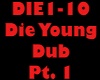 Die Young Pt. 1 Dub