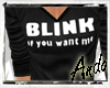 A| BLINK if you want me