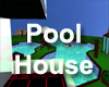 PoolHouse