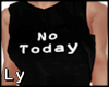 *LY* No today Black