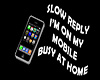 Slow Reply Mob Home Sign