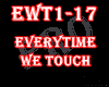 ☣ Everytime We Touch