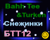 BahhTee&Turken_Snezhinki