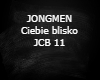 Jongmen ciebie blisko