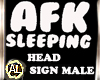 AFK SLEEPING HEAD SIGN M