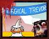 MAGICAL TREVOR