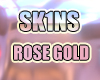 [sk1ns] Rose Gold