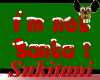 [S] I'm not Santa...Sign