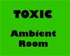 FX Toxic Ambient Room