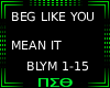 Beg Like You Mean It
