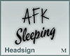 Headsign AFK Sleeping