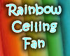 Rainbow Ceiling Fan