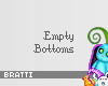 ! B! Empty Bottoms