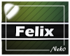*NK* Felix (Sign)