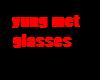 yung met glasses