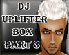 DJ uPLiFTeR BoX PaRT 3