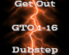Get Out -Dubstep-