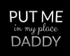 Put Me In My Place Daddy