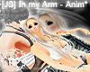 [JS] In my Arm - Anim*