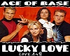 Ace of base-Lucky Love