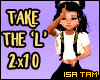 ♥ Take The L - 2x10