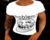 Problem? t-shirt by RdL