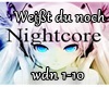 Nigntcore weißt du noch