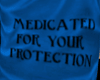 Medicated for Protection