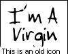Im a virgin(This is old)