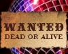 Wanted - Dead or Alive