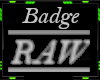 Badge::RAW