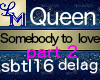 !LM Somebody 2Love Queen