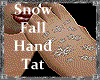 SnowFall Hand Tat *L*
