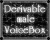 Derivable Voice Box Male