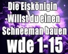 Willst du einen Schneema