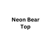 Neon Bear Top F