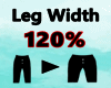 ╳ Leg Width 120% ╳
