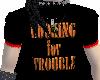 Looking 4 Trouble Shirt