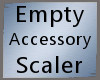 Empty Accessory Scaler M