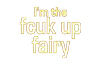 the fcuk up fairy