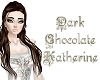 Dark Chocolate Katherine