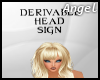 ~A~Derivable HeadSign *F