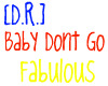 [D.R.] baby dont go