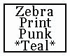 Zebra Print Punk Teal