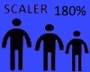 Scaler 180%