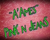 ~A'Ames~ PinK n JeanS