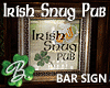 *B* Irish Snug Pub Sign