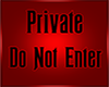 PRIVATE DO NOT ENTER